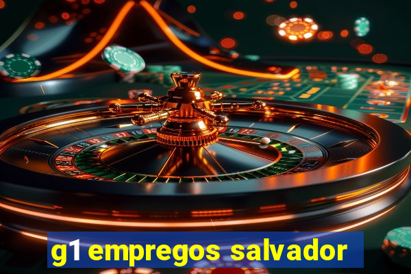 g1 empregos salvador